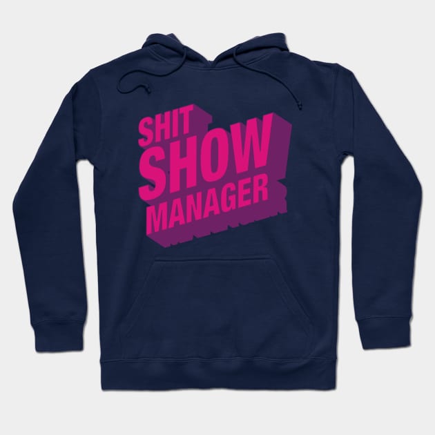 Shit Show Manager Hoodie by sparrowski